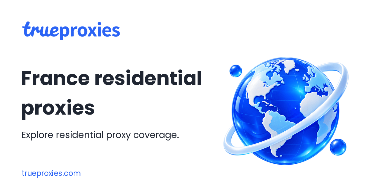 France residential proxies — TrueProxies